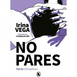 NO PARES (SERIE CÓMPLICES 2) - IRINA VEGA